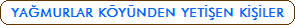 YA�MURLAR K�Y�NDEN YET��EN K���LER